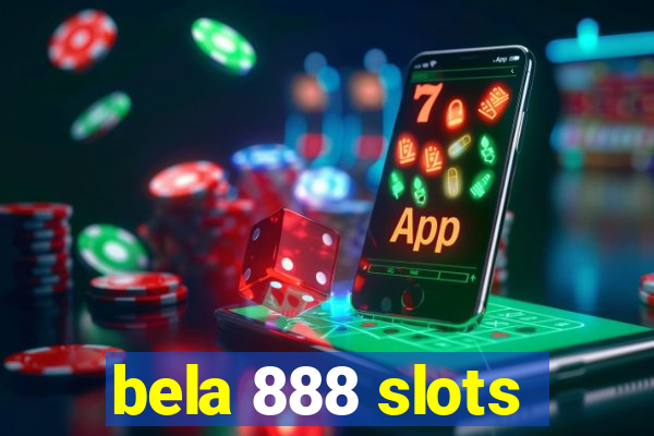 bela 888 slots